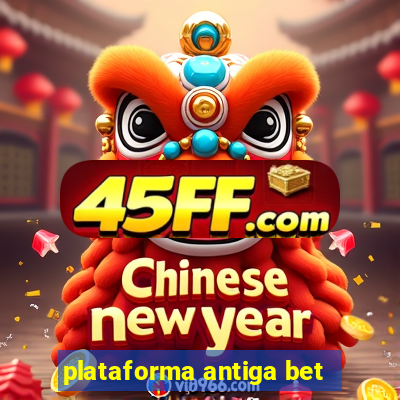 plataforma antiga bet